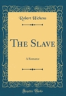Image for The Slave: A Romance (Classic Reprint)