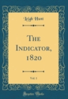 Image for The Indicator, 1820, Vol. 1 (Classic Reprint)