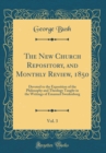 Image for The New Church Repository, and Monthly Review, 1850, Vol. 3: Devoted to the Exposition of the Philosophy and Theology Taught in the Writings of Emanuel Swedenborg (Classic Reprint)