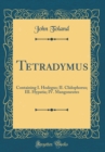 Image for Tetradymus: Containing I. Hodegus; II. Clidophorus; III. Hypatia; IV. Mangoneutes (Classic Reprint)