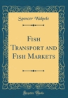 Image for Fish Transport and Fish Markets (Classic Reprint)