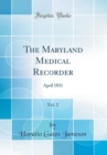 Image for The Maryland Medical Recorder, Vol. 2: April 1831 (Classic Reprint)