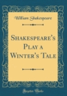 Image for Shakespeare&#39;s Play a Winter&#39;s Tale (Classic Reprint)