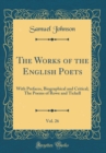 Image for The Works of the English Poets, Vol. 26: With Prefaces, Biographical and Critical; The Poems of Rowe and Tickell (Classic Reprint)