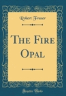 Image for The Fire Opal (Classic Reprint)