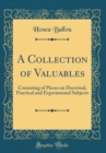 Image for A Collection of Valuables: Consisting of Pieces on Doctrinal, Practical and Experimental Subjects (Classic Reprint)