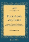 Image for Folk-Lore and Fable: Aesop, Grimm, Andersen; With Introductions and Notes (Classic Reprint)