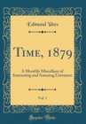 Image for Time, 1879, Vol. 1: A Monthly Miscellany of Interesting and Amusing Literature (Classic Reprint)