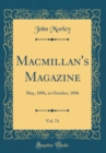 Image for Macmillan&#39;s Magazine, Vol. 74: May, 1896, to October, 1896 (Classic Reprint)