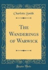 Image for The Wanderings of Warwick (Classic Reprint)