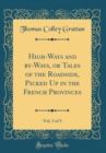Image for High-Ways and by-Ways, or Tales of the Roadside, Picked Up in the French Provinces, Vol. 3 of 3 (Classic Reprint)