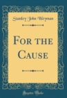 Image for For the Cause (Classic Reprint)