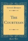 Image for The Courtesan (Classic Reprint)