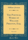 Image for The Poetical Works of William Preston, Esq., Vol. 2 of 2 (Classic Reprint)
