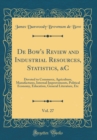 Image for De Bow&#39;s Review and Industrial Resources, Statistics, &amp;C, Vol. 27: Devoted to Commerce, Agriculture, Manufactures, Internal Improvements, Political Economy, Education, General Literature, Etc (Classic