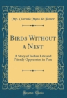 Image for Birds Without a Nest: A Story of Indian Life and Priestly Oppression in Peru (Classic Reprint)