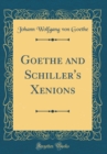 Image for Goethe and Schiller&#39;s Xenions (Classic Reprint)