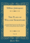 Image for The Plays of William Shakspeare, Vol. 18: Accurately Printed From the Text of Mr. Steevens&#39;s Last Edition, With a Selection of the Most Important Notes; Containing Pericles, Romeo and Juliet (Classic 