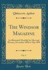 Image for The Windsor Magazine, Vol. 9: An Illustrated Monthly for Men and Women; December 1898 to May 1899 (Classic Reprint)