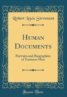 Image for Human Documents: Portraits and Biographies of Eminent Men (Classic Reprint)