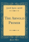 Image for The Arnold Primer (Classic Reprint)