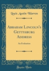 Image for Abraham Lincoln&#39;s Gettysburg Address: An Evaluation (Classic Reprint)