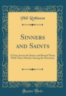 Image for Sinners and Saints: A Tour Across the States, and Round Them; With Three Months Among the Mormons (Classic Reprint)
