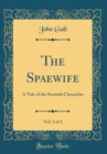 Image for The Spaewife, Vol. 2 of 2: A Tale of the Scottish Chronicles (Classic Reprint)