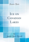 Image for Ice on Canadian Lakes (Classic Reprint)