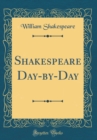 Image for Shakespeare Day-by-Day (Classic Reprint)