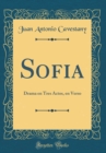 Image for Sofia: Drama en Tres Actos, en Verso (Classic Reprint)