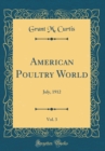 Image for American Poultry World, Vol. 3: July, 1912 (Classic Reprint)
