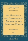 Image for An Historical and Genealogical Memoir of the Family of Poyntz, Vol. 2 (Classic Reprint)
