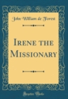 Image for Irene the Missionary (Classic Reprint)