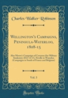 Image for Wellington&#39;s Campaigns, Peninsula-Waterloo, 1808-15, Vol. 3: Also Moore&#39;s Campaign of Corunna (for Military Students); 1813-14-15, Nivelle to Waterloo (Campaigns in South of France and Belgium) (Class