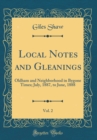 Image for Local Notes and Gleanings, Vol. 2: Oldham and Neighborhood in Bygone Times; July, 1887, to June, 1888 (Classic Reprint)