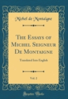 Image for The Essays of Michel Seigneur De Montaigne, Vol. 2: Translated Into English (Classic Reprint)