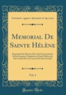 Image for Memorial De Sainte Helene, Vol. 4: Journal of the Private Life and Conversations of the Emperor Napoleon at Saint Helena by the Count De Las Cases; Part the Seventh (Classic Reprint)