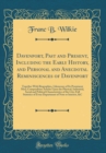 Image for Davenport, Past and Present, Including the Early History, and Personal and Anecdotal Reminiscences of Davenport: Together With Biographies, Likenesses of Its Prominent Men; Compendious Articles Upon t