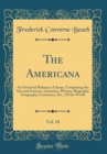 Image for The Americana, Vol. 10: An Universal Reference Library, Comprising the Arts and Sciences, Literature, History, Biography, Geography, Commerce, Etc., Of the World (Classic Reprint)