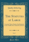Image for The Statutes at Large, Vol. 7: From the Thirty-Ninth of Q. Elizabeth, to the Twelfth of K. Charles II, Inclusive (Classic Reprint)