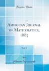 Image for American Journal of Mathematics, 1887, Vol. 9 (Classic Reprint)