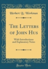 Image for The Letters of John Hus: With Introductions and Explanatory Notes (Classic Reprint)
