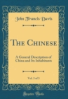 Image for The Chinese, Vol. 3 of 3: A General Description of China and Its Inhabitants (Classic Reprint)