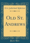 Image for Old St. Andrews (Classic Reprint)