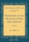 Image for Handbook of the Museum of Fine Arts, Boston: Pictures (Classic Reprint)