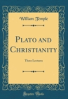 Image for Plato and Christianity: Three Lectures (Classic Reprint)