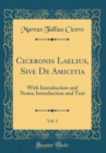 Image for Ciceronis Laelius, Sive De Amicitia, Vol. 1: With Introduction and Notes; Introduction and Text (Classic Reprint)