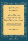 Image for Mere Nature Delineated, or a Body Without a Soul: Being Observations Upon the Young Forester Lately Brought to Town From Germany, With Suitable Applications (Classic Reprint)
