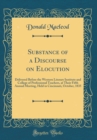 Image for Substance of a Discourse on Elocution: Delivered Before the Western Literary Institute and College of Professional Teachers, at Their Fifth Annual Meeting, Held in Cincinnati, October, 1835 (Classic R